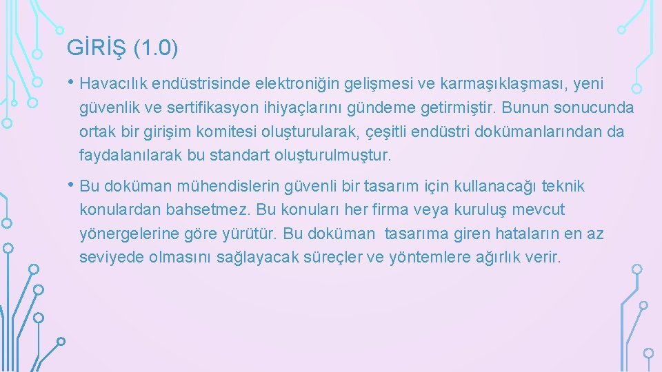 GİRİŞ (1. 0) • Havacılık endüstrisinde elektroniğin gelişmesi ve karmaşıklaşması, yeni güvenlik ve sertifikasyon