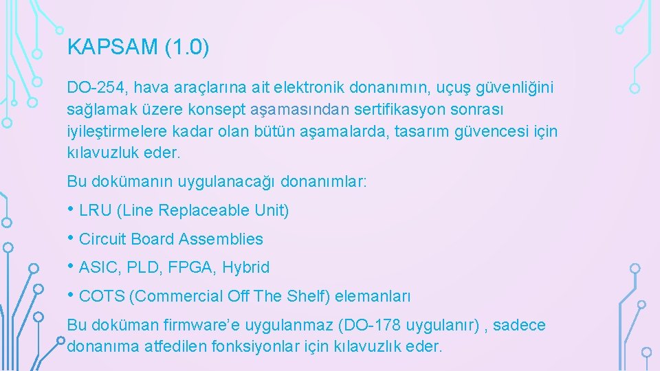 KAPSAM (1. 0) DO-254, hava araçlarına ait elektronik donanımın, uçuş güvenliğini sağlamak üzere konsept
