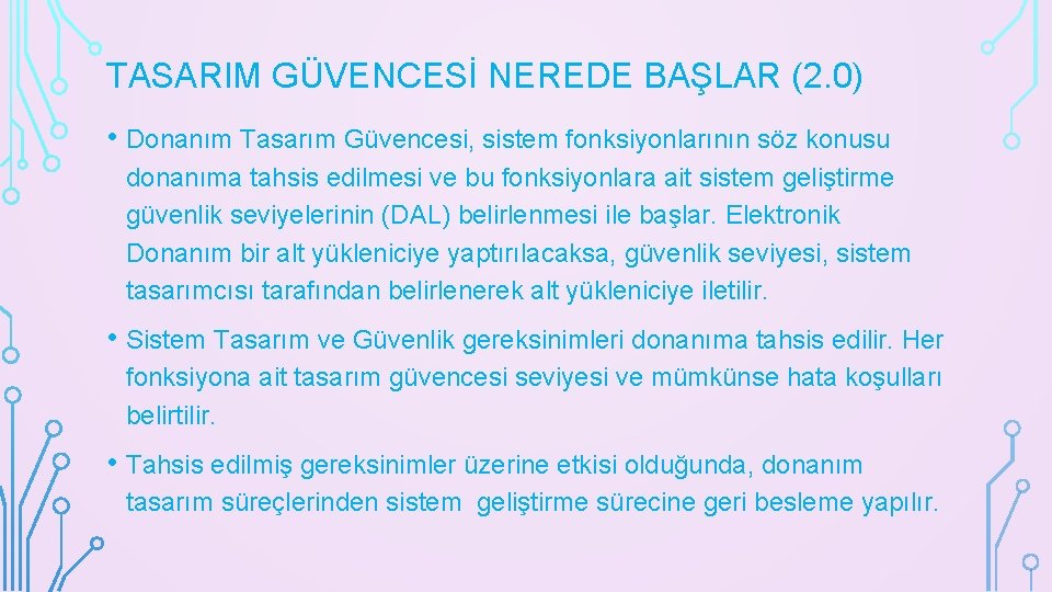 TASARIM GÜVENCESİ NEREDE BAŞLAR (2. 0) • Donanım Tasarım Güvencesi, sistem fonksiyonlarının söz konusu