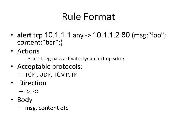 Rule Format • alert tcp 10. 1. 1. 1 any -> 10. 1. 1.