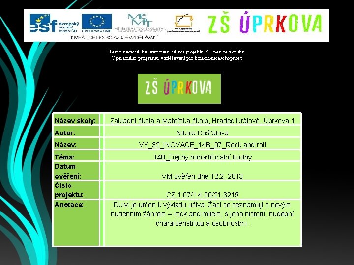 Tento materiál byl vytvořen rámci projektu EU peníze školám Tento materiál vytvořen rámciproprojektu EU