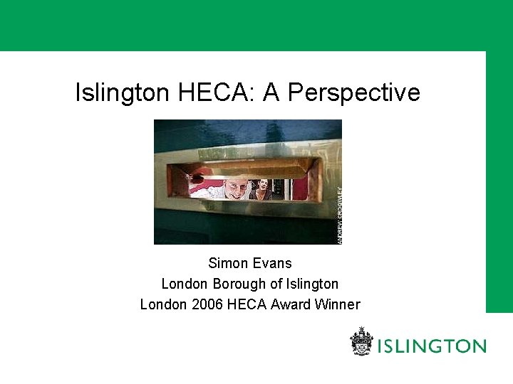 Islington HECA: A Perspective Simon Evans London Borough of Islington London 2006 HECA Award