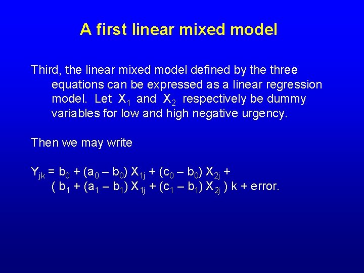 A first linear mixed model Third, the linear mixed model defined by the three