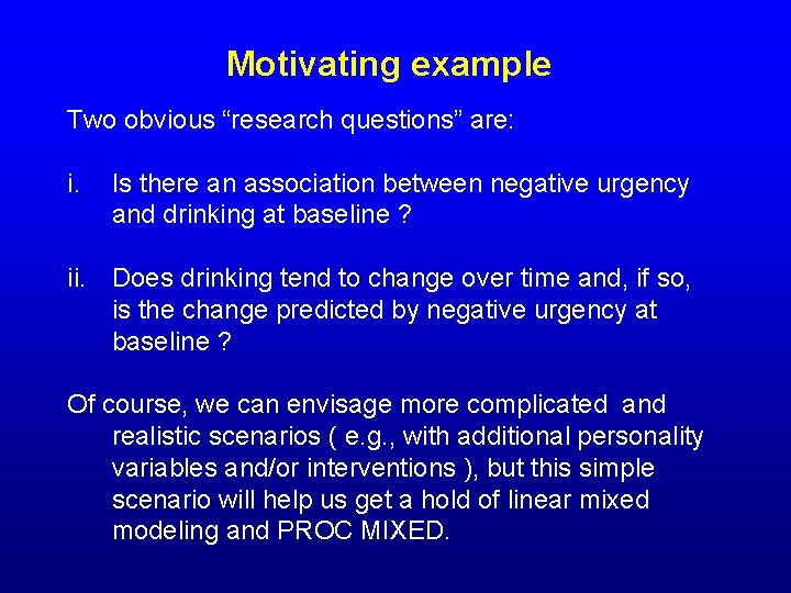 Motivating example Two obvious “research questions” are: i. Is there an association between negative