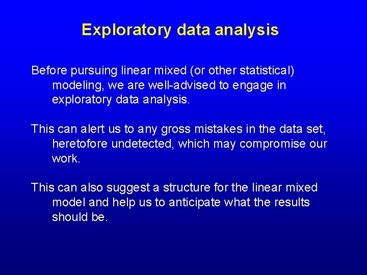 Exploratory data analysis Before pursuing linear mixed (or other statistical) modeling, we are well-advised