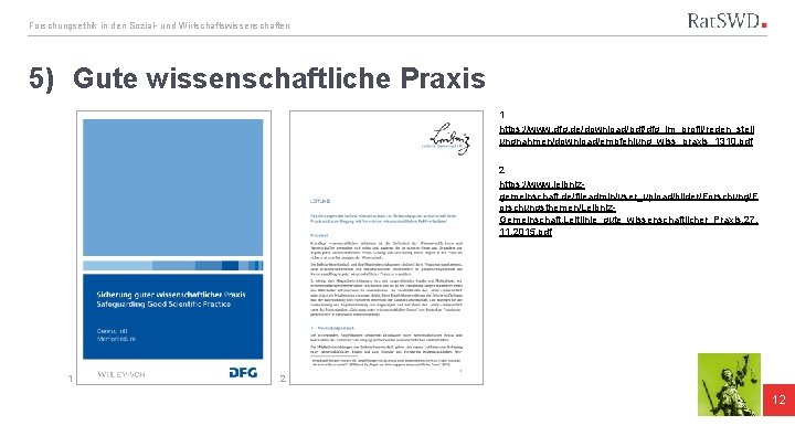 Forschungsethik in den Sozial- und Wirtschaftswissenschaften 5) Gute wissenschaftliche Praxis 1 https: //www. dfg.