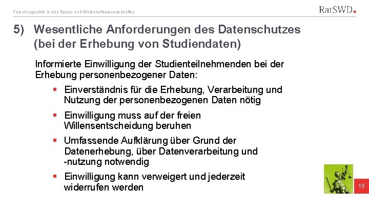 Forschungsethik in den Sozial- und Wirtschaftswissenschaften 5) Wesentliche Anforderungen des Datenschutzes (bei der Erhebung