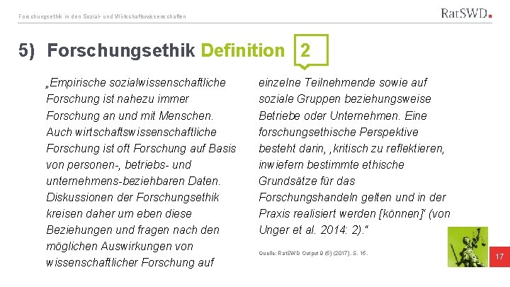 Forschungsethik in den Sozial- und Wirtschaftswissenschaften 5) Forschungsethik Definition 2 „Empirische sozialwissenschaftliche Forschung ist