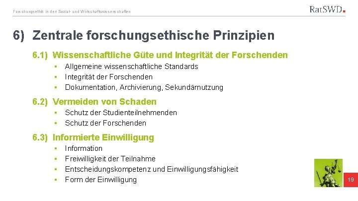 Forschungsethik in den Sozial- und Wirtschaftswissenschaften 6) Zentrale forschungsethische Prinzipien 6. 1) Wissenschaftliche Güte