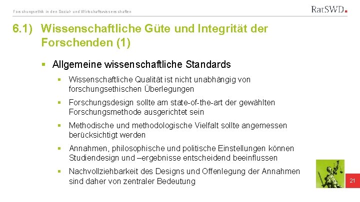 Forschungsethik in den Sozial- und Wirtschaftswissenschaften 6. 1) Wissenschaftliche Güte und Integrität der Forschenden