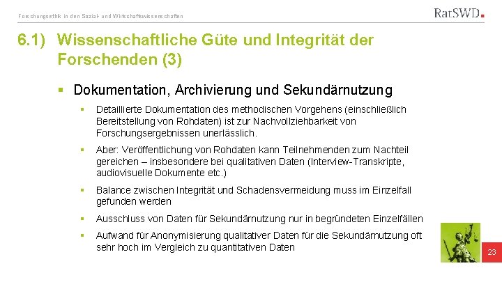 Forschungsethik in den Sozial- und Wirtschaftswissenschaften 6. 1) Wissenschaftliche Güte und Integrität der Forschenden