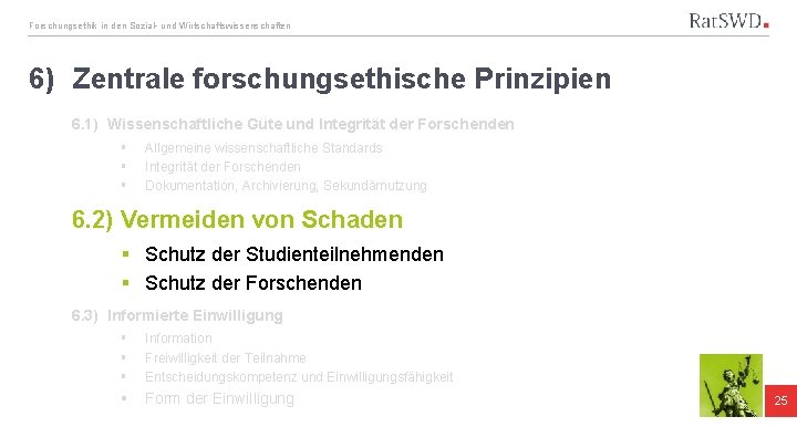 Forschungsethik in den Sozial- und Wirtschaftswissenschaften 6) Zentrale forschungsethische Prinzipien 6. 1) Wissenschaftliche Güte