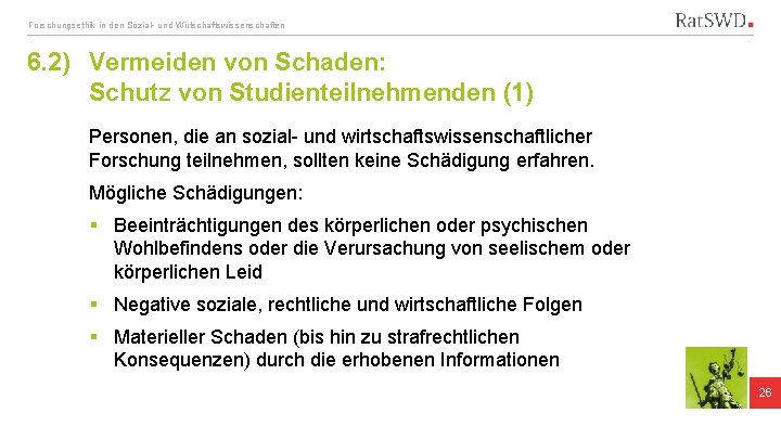 Forschungsethik in den Sozial- und Wirtschaftswissenschaften 6. 2) Vermeiden von Schaden: Schutz von Studienteilnehmenden