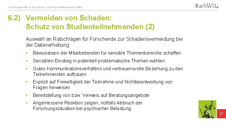 Forschungsethik in den Sozial- und Wirtschaftswissenschaften 6. 2) Vermeiden von Schaden: Schutz von Studienteilnehmenden