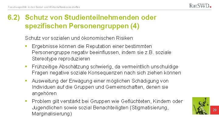 Forschungsethik in den Sozial- und Wirtschaftswissenschaften 6. 2) Schutz von Studienteilnehmenden oder spezifischen Personengruppen