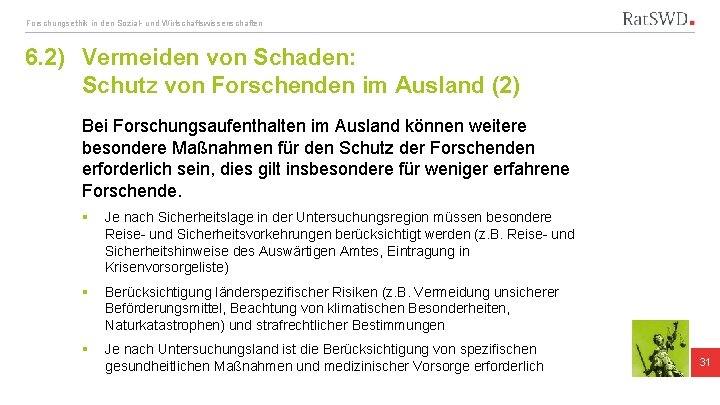 Forschungsethik in den Sozial- und Wirtschaftswissenschaften 6. 2) Vermeiden von Schaden: Schutz von Forschenden