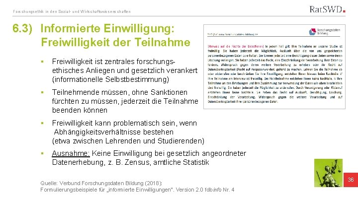 Forschungsethik in den Sozial- und Wirtschaftswissenschaften 6. 3) Informierte Einwilligung: Freiwilligkeit der Teilnahme §