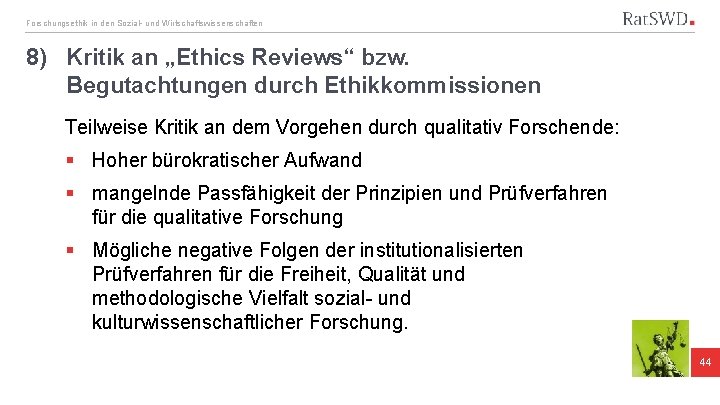 Forschungsethik in den Sozial- und Wirtschaftswissenschaften 8) Kritik an „Ethics Reviews“ bzw. Begutachtungen durch