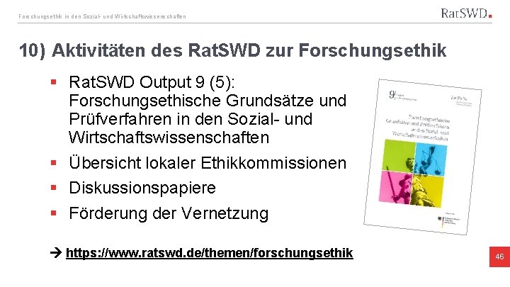 Forschungsethik in den Sozial- und Wirtschaftswissenschaften 10) Aktivitäten des Rat. SWD zur Forschungsethik §