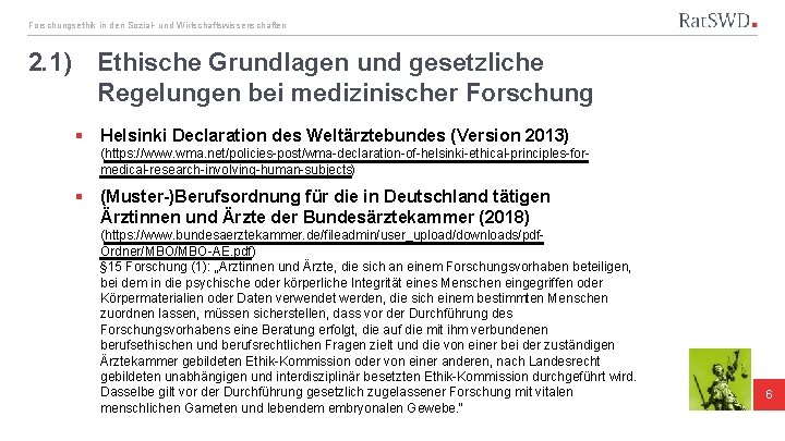 Forschungsethik in den Sozial- und Wirtschaftswissenschaften 2. 1) Ethische Grundlagen und gesetzliche Regelungen bei