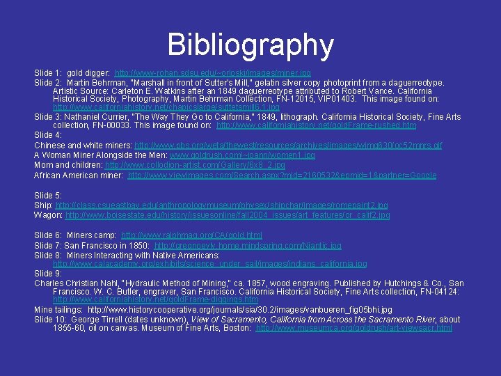 Bibliography Slide 1: gold digger: http: //www-rohan. sdsu. edu/~orloski/images/miner. jpg Slide 2: Martin Behrman,