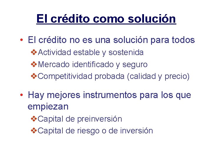 El crédito como solución • El crédito no es una solución para todos v.