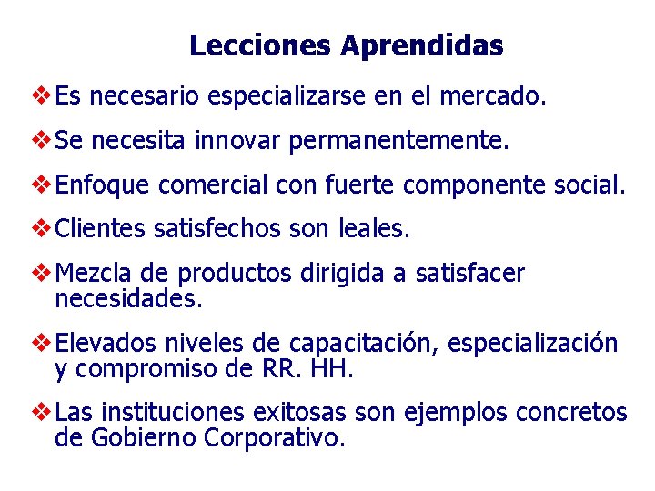 Lecciones Aprendidas v. Es necesario especializarse en el mercado. v. Se necesita innovar permanentemente.