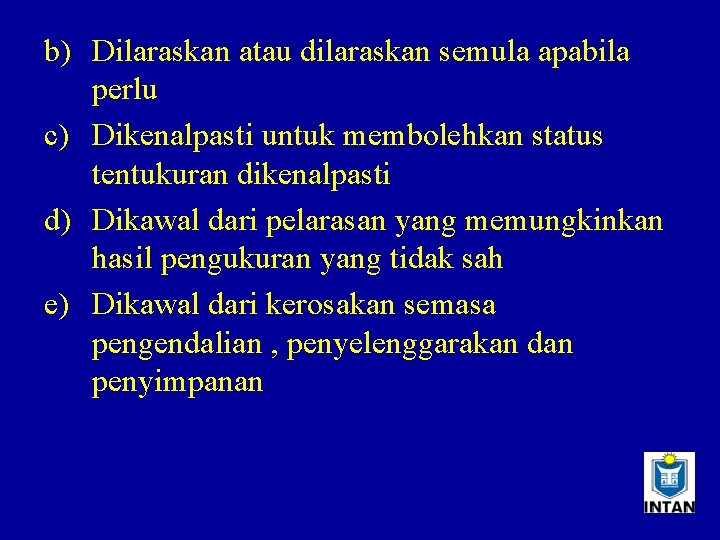 b) Dilaraskan atau dilaraskan semula apabila perlu c) Dikenalpasti untuk membolehkan status tentukuran dikenalpasti