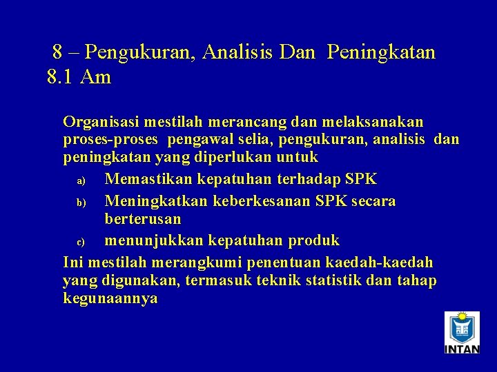 8 – Pengukuran, Analisis Dan Peningkatan 8. 1 Am Organisasi mestilah merancang dan melaksanakan