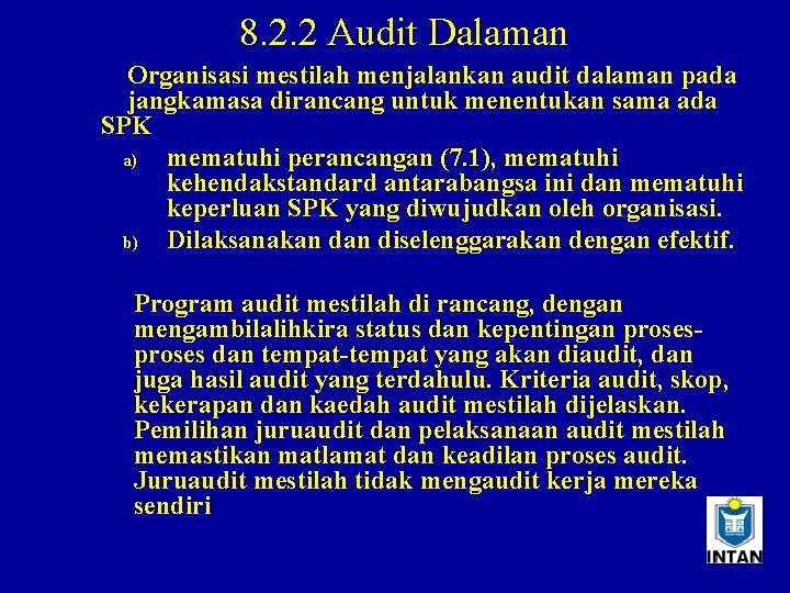 8. 2. 2 Audit Dalaman Organisasi mestilah menjalankan audit dalaman pada jangkamasa dirancang untuk