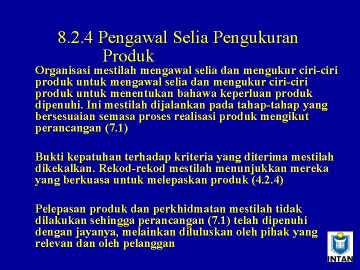 8. 2. 4 Pengawal Selia Pengukuran Produk Organisasi mestilah mengawal selia dan mengukur ciri-ciri