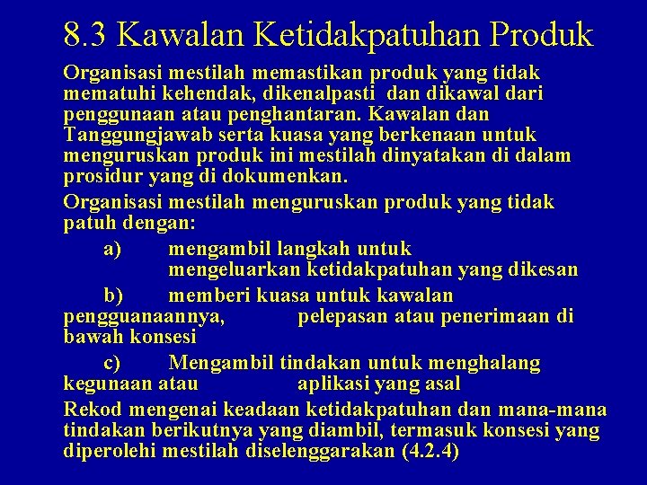 8. 3 Kawalan Ketidakpatuhan Produk Organisasi mestilah memastikan produk yang tidak mematuhi kehendak, dikenalpasti