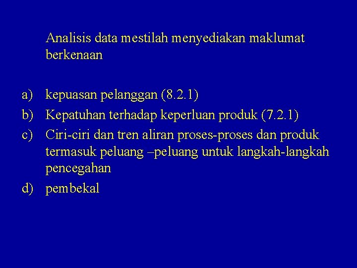 Analisis data mestilah menyediakan maklumat berkenaan a) kepuasan pelanggan (8. 2. 1) b) Kepatuhan