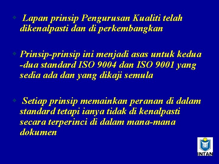 w Lapan prinsip Pengurusan Kualiti telah dikenalpasti dan di perkembangkan w Prinsip-prinsip ini menjadi