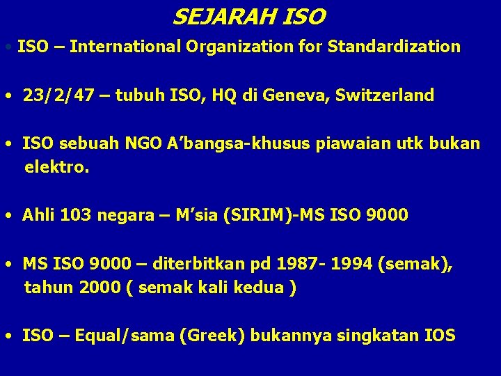 SEJARAH ISO • ISO – International Organization for Standardization • 23/2/47 – tubuh ISO,