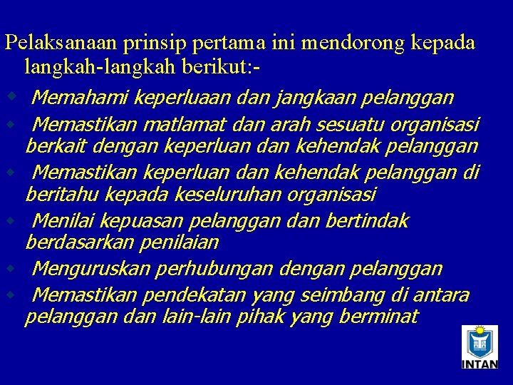 Pelaksanaan prinsip pertama ini mendorong kepada langkah-langkah berikut: w Memahami keperluaan dan jangkaan pelanggan