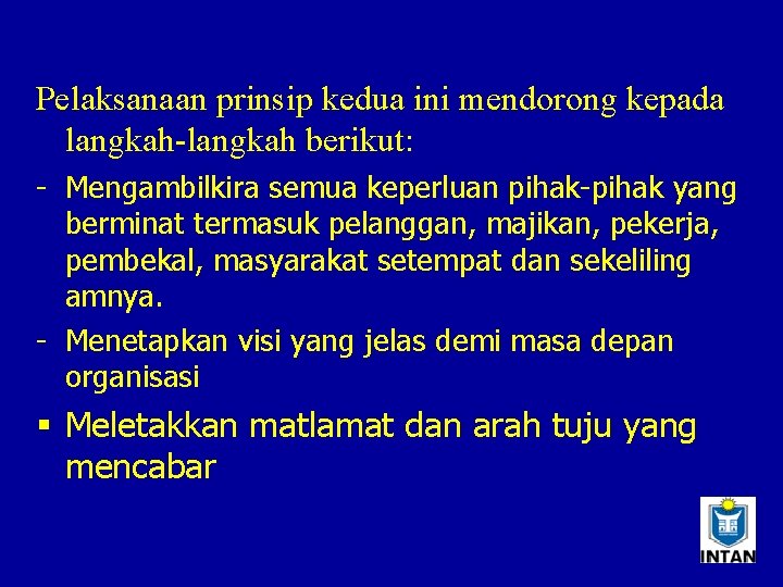 Pelaksanaan prinsip kedua ini mendorong kepada langkah-langkah berikut: - Mengambilkira semua keperluan pihak-pihak yang