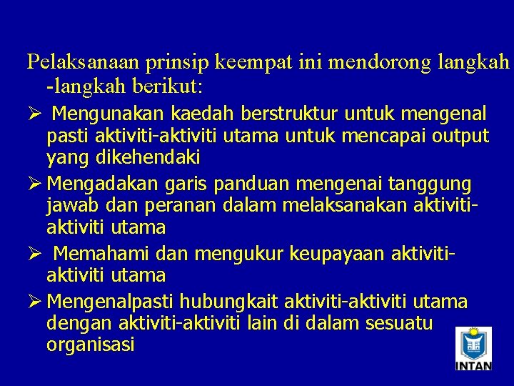 Pelaksanaan prinsip keempat ini mendorong langkah -langkah berikut: Ø Mengunakan kaedah berstruktur untuk mengenal