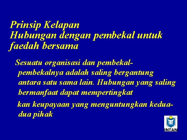 Prinsip Kelapan Hubungan dengan pembekal untuk faedah bersama Sesuatu organisasi dan pembekalnya adalah saling