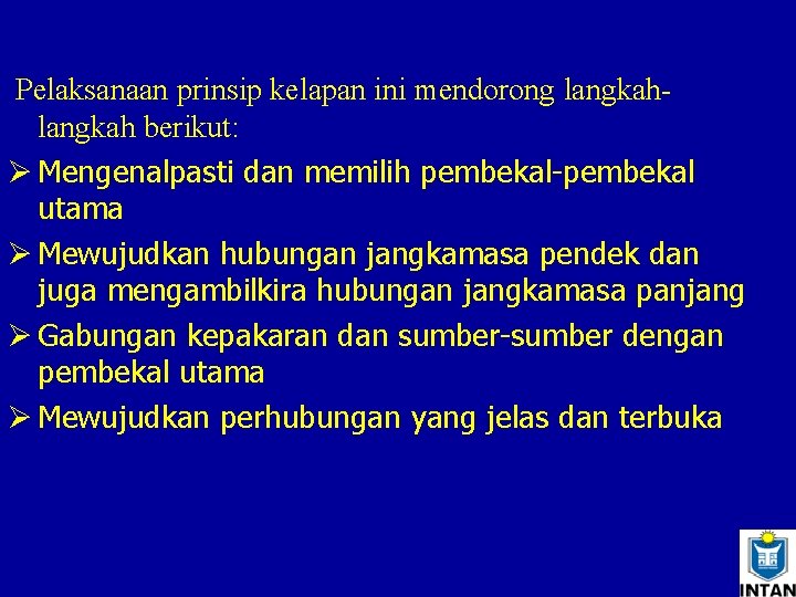 Pelaksanaan prinsip kelapan ini mendorong langkah berikut: Ø Mengenalpasti dan memilih pembekal-pembekal utama Ø