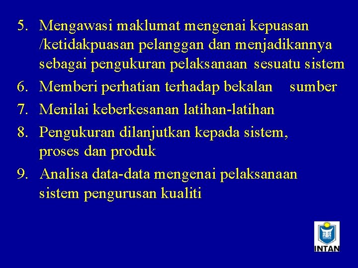 5. Mengawasi maklumat mengenai kepuasan /ketidakpuasan pelanggan dan menjadikannya sebagai pengukuran pelaksanaan sesuatu sistem
