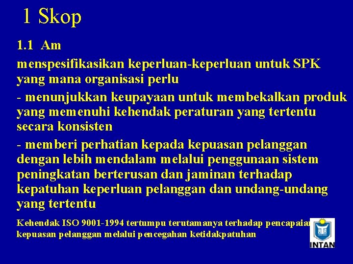 1 Skop 1. 1 Am menspesifikasikan keperluan-keperluan untuk SPK yang mana organisasi perlu -