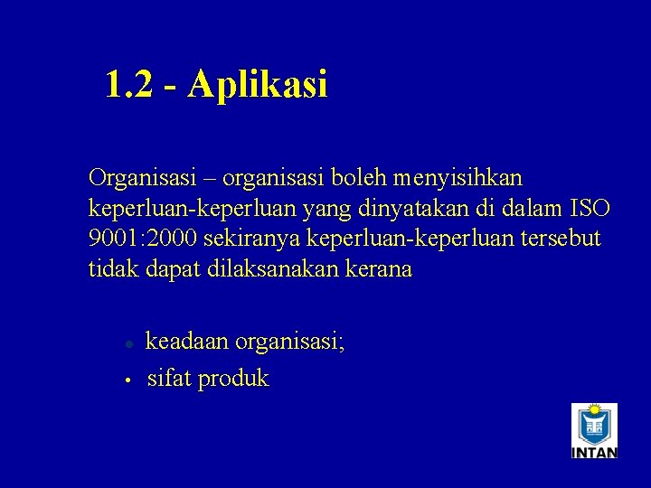 1. 2 - Aplikasi Organisasi – organisasi boleh menyisihkan keperluan-keperluan yang dinyatakan di dalam