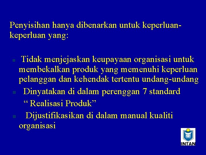 Penyisihan hanya dibenarkan untuk keperluan yang: Tidak menjejaskan keupayaan organisasi untuk membekalkan produk yang