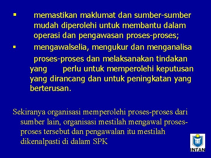§ § memastikan maklumat dan sumber-sumber mudah diperolehi untuk membantu dalam operasi dan pengawasan