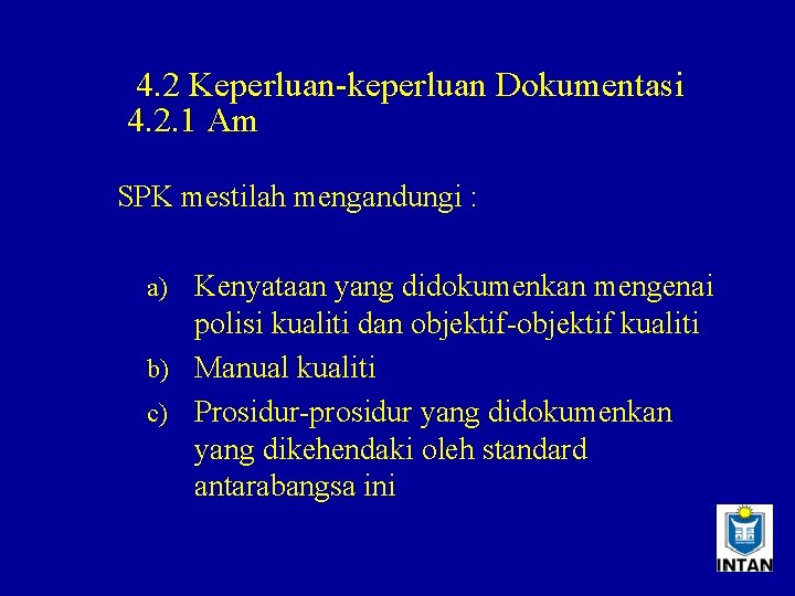 4. 2 Keperluan-keperluan Dokumentasi 4. 2. 1 Am SPK mestilah mengandungi : Kenyataan yang