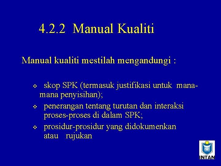 4. 2. 2 Manual Kualiti Manual kualiti mestilah mengandungi : skop SPK (termasuk justifikasi