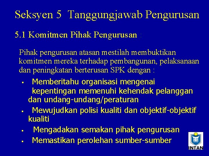 Seksyen 5 Tanggungjawab Pengurusan 5. 1 Komitmen Pihak Pengurusan : Pihak pengurusan atasan mestilah