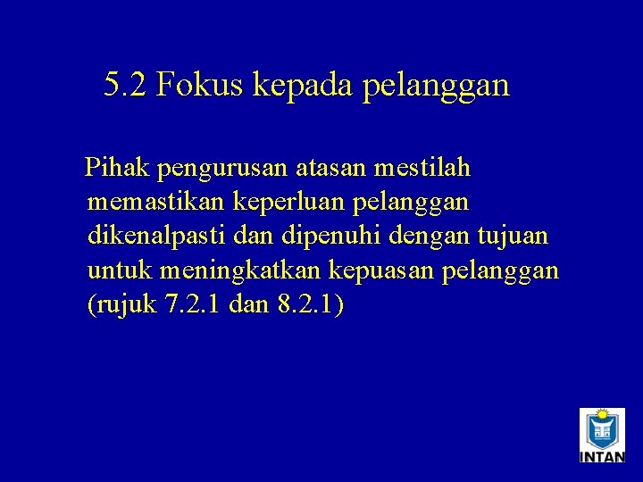 5. 2 Fokus kepada pelanggan Pihak pengurusan atasan mestilah memastikan keperluan pelanggan dikenalpasti dan