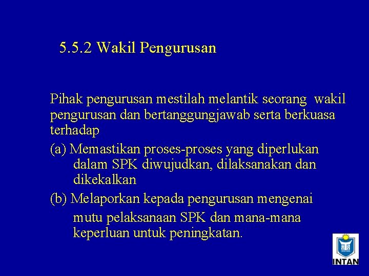 5. 5. 2 Wakil Pengurusan Pihak pengurusan mestilah melantik seorang wakil pengurusan dan bertanggungjawab
